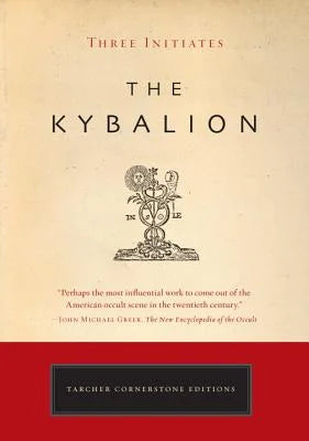 The Kybalion: A Study of the Hermetic Philosophy of Ancient Egypt and Greece