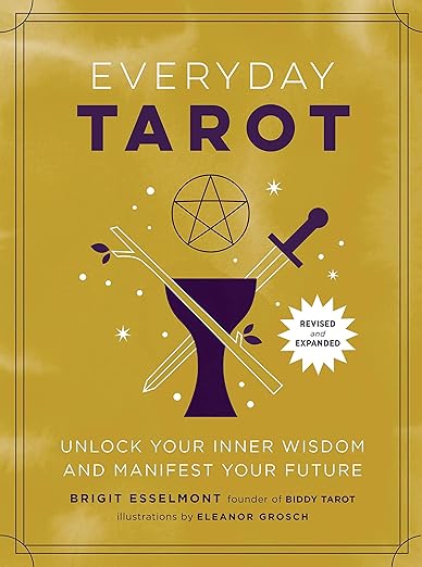 Everyday Tarot: Unlock Your Inner Wisdom and Manifest Your Future