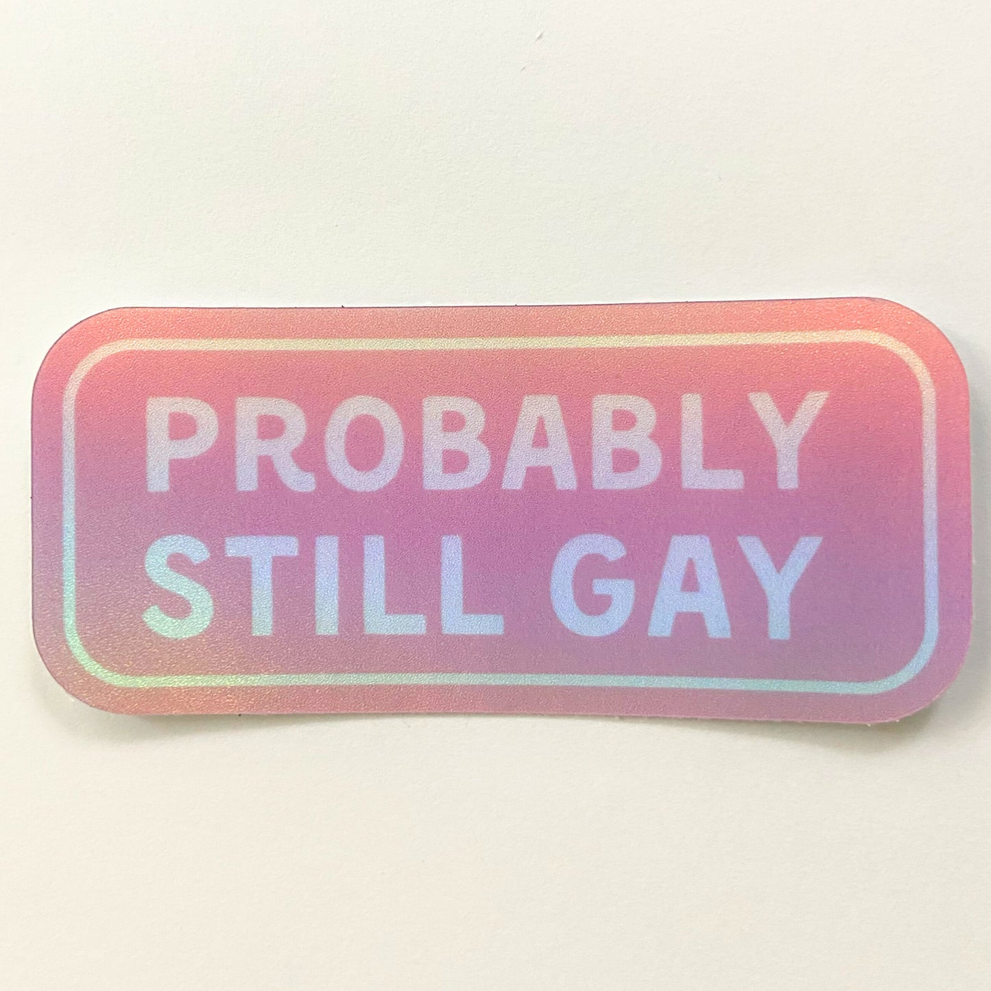 Probably Still Gay Sticker