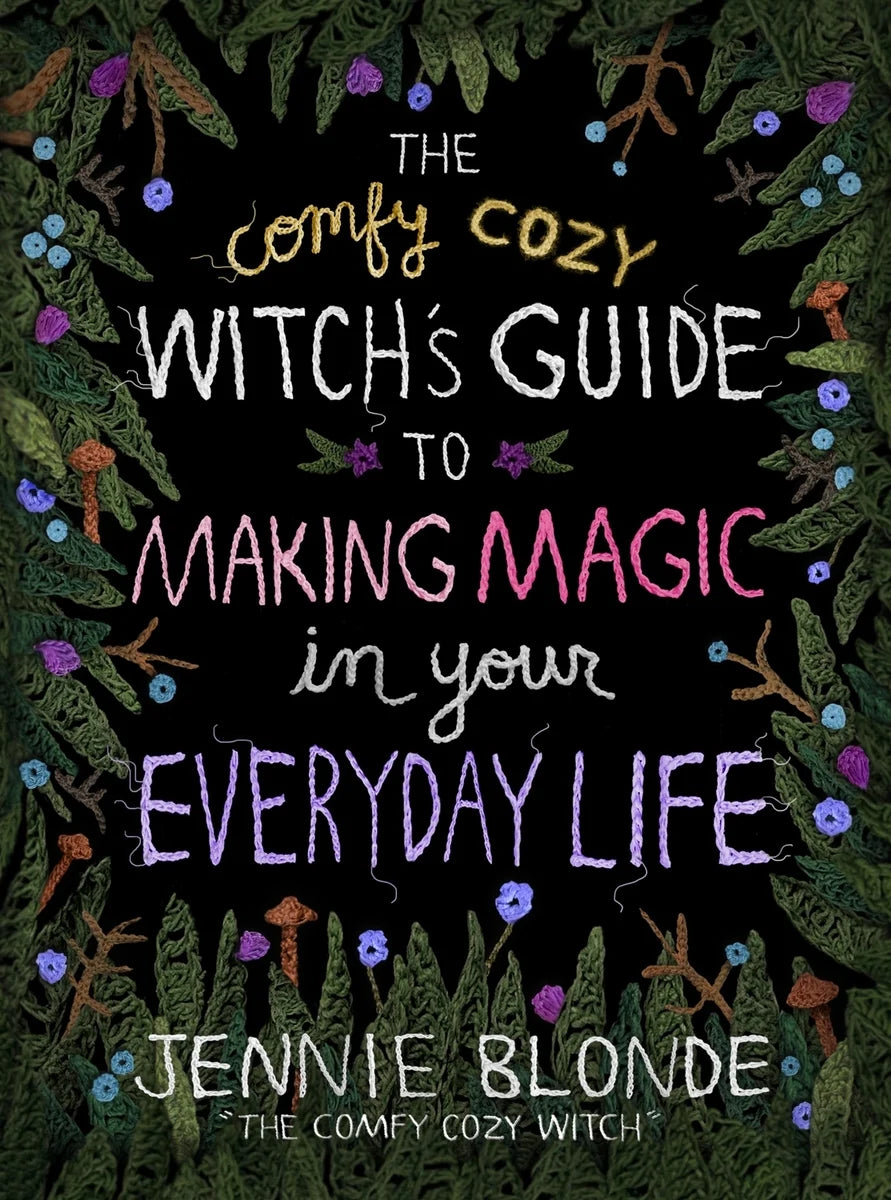Comfy Cozy Witch's Guide to Making Magic in Your Everyday Life